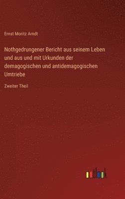 Nothgedrungener Bericht aus seinem Leben und aus und mit Urkunden der demagogischen und antidemagogischen Umtriebe 1