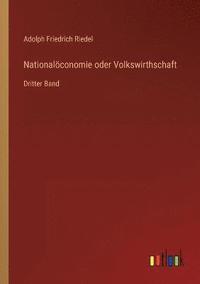 bokomslag Nationalöconomie oder Volkswirthschaft