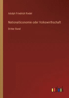 bokomslag Nationalöconomie oder Volkswirthschaft
