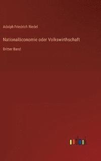 bokomslag Nationalöconomie oder Volkswirthschaft