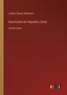 Johann Caspar Bluntschli - Geschichte der Republik Zürich, Häftad