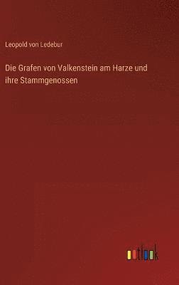 bokomslag Grafen von Valkenstein am Harze und ihre Stammgenossen