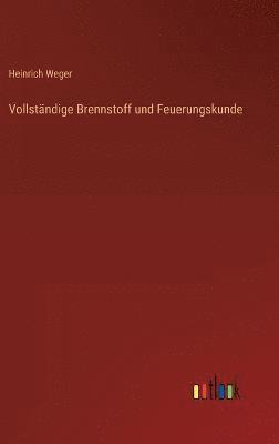 bokomslag Vollstndige Brennstoff und Feuerungskunde