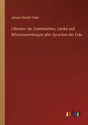 bokomslag Litteratur der Grammatiken, Lexika und Wrtersammlungen aller Sprachen der Erde