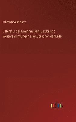 bokomslag Litteratur der Grammatiken, Lexika und Wrtersammlungen aller Sprachen der Erde