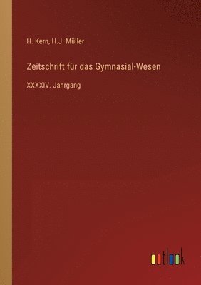 H Kern, H J Müller, H. Kern, H. J. Müller, H.J. Müller - Zeitschrift für das Gymnasial-Wesen, Häftad