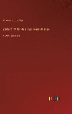 H Kern, H J Müller - Zeitschrift für das Gymnasial-Wesen, Inbunden