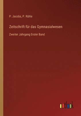 P Rühle, P Jacobs, P. Rühle, P. Jacobs - Zeitschrift für das Gymnasialwesen, Häftad