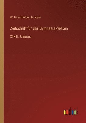 H Kern, W Hirschfelder, H. Kern, W. Hirschfelder - Zeitschrift für das Gymnasial-Wesen, Häftad