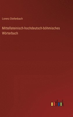 bokomslag Mittellateinisch-hochdeutsch-böhmisches Wörterbuch
