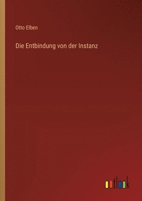 bokomslag Die Entbindung von der Instanz