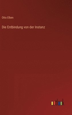 bokomslag Die Entbindung von der Instanz