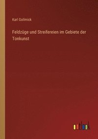 bokomslag Feldzge und Streifereien im Gebiete der Tonkunst