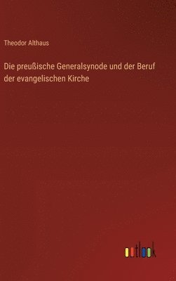 bokomslag preußische Generalsynode und der Beruf der evangelischen Kirche