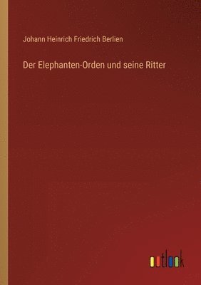 bokomslag Der Elephanten-Orden und seine Ritter