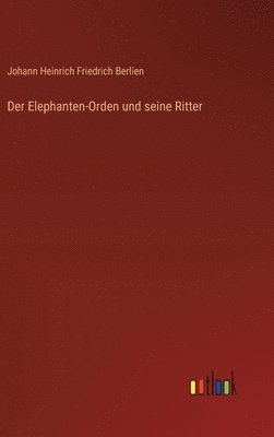 bokomslag Der Elephanten-Orden und seine Ritter