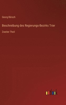 bokomslag Beschreibung des Regierungs-Bezirks Trier