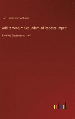 bokomslag Additamentum Secundum ad Regesta Imperii