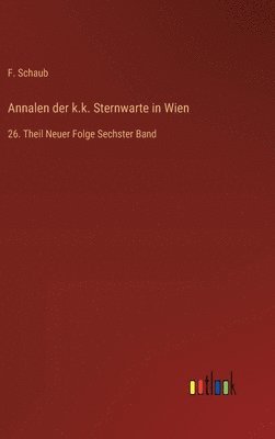 bokomslag Annalen der k.k. Sternwarte in Wien