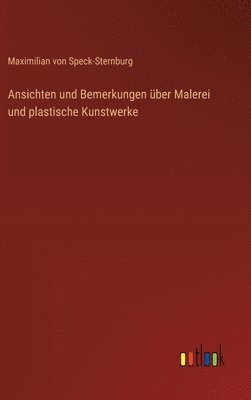 bokomslag Ansichten und Bemerkungen ber Malerei und plastische Kunstwerke