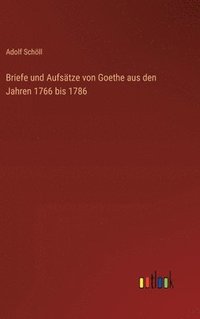 bokomslag Briefe und Aufstze von Goethe aus den Jahren 1766 bis 1786