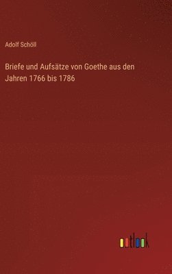 bokomslag Briefe und Aufstze von Goethe aus den Jahren 1766 bis 1786