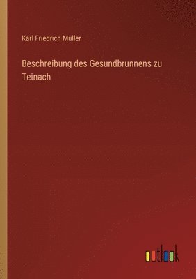 bokomslag Beschreibung des Gesundbrunnens zu Teinach