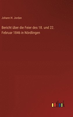 Bericht über die Feier des 18. und 22. Februar 1846 in Nördlingen