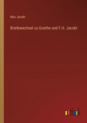 Max Jacobi - Briefewechsel zu Goethe und F.H. Jacobi, Häftad