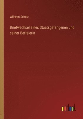 bokomslag Briefwechsel eines Staatsgefangenen und seiner Befreierin