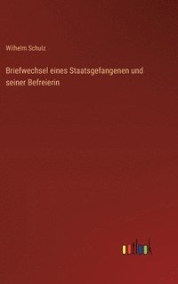 bokomslag Briefwechsel eines Staatsgefangenen und seiner Befreierin