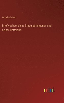 bokomslag Briefwechsel eines Staatsgefangenen und seiner Befreierin