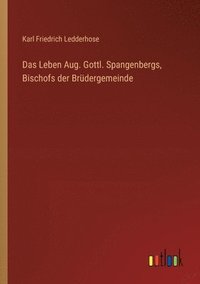 bokomslag Das Leben Aug. Gottl. Spangenbergs, Bischofs der Brdergemeinde