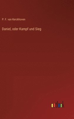 bokomslag Daniel, oder Kampf und Sieg