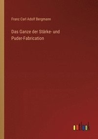 bokomslag Ganze der Stärke- und Puder-Fabrication