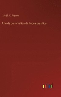 bokomslag Arte de grammatica da lingua brasilica