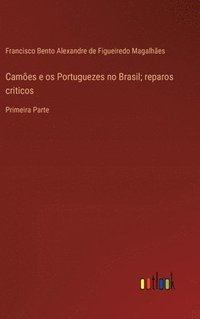 bokomslag Cames e os Portuguezes no Brasil; reparos criticos