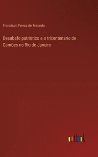 bokomslag Desabafo patriotico e o tricentenario de Cames no Rio de Janeiro