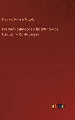 Desabafo patriotico e o tricentenario de Cames no Rio de Janeiro 1