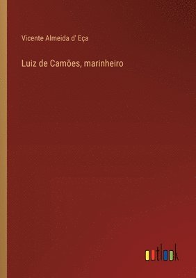 Vicente Almeida D' Eça, Vicente Almeida d' Eça - Luiz de Camões, marinheiro, Häftad