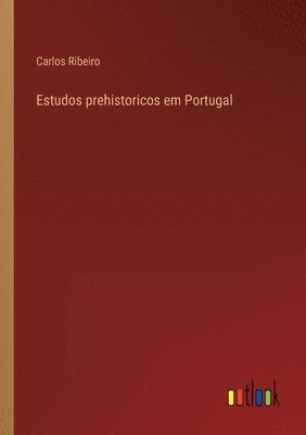 Estudos prehistoricos em Portugal 1