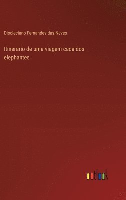 bokomslag Itinerario de uma viagem caca dos elephantes