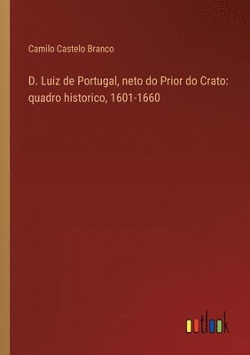 bokomslag D. Luiz de Portugal, neto do Prior do Crato