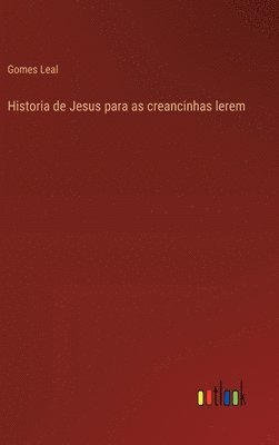 bokomslag Historia de Jesus para as creancinhas lerem