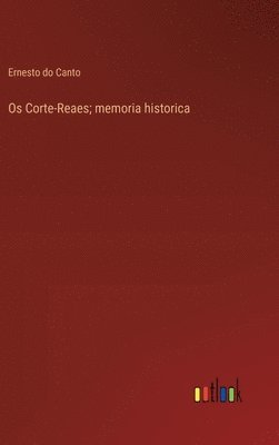 bokomslag Os Corte-Reaes; memoria historica