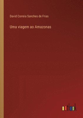 bokomslag Uma viagem ao Amazonas