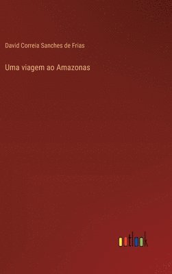 bokomslag Uma viagem ao Amazonas