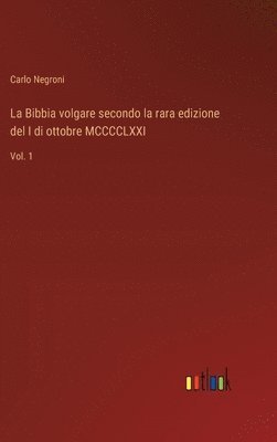 bokomslag La Bibbia volgare secondo la rara edizione del I di ottobre MCCCCLXXI