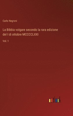 Bibbia volgare secondo la rara edizione del I di ottobre MCCCCLXXI