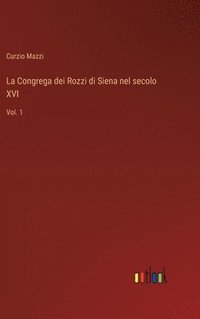 bokomslag La Congrega dei Rozzi di Siena nel secolo XVI